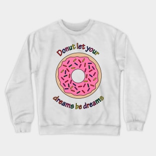 Donut game is strong. Crewneck Sweatshirt